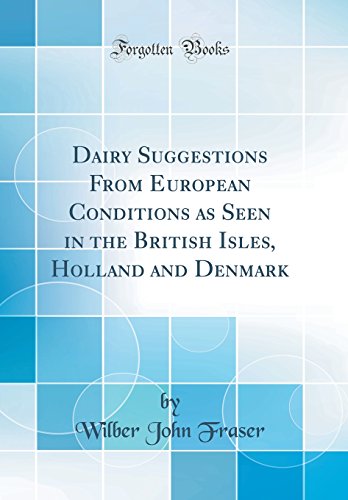 Imagen de archivo de Dairy Suggestions From European Conditions as Seen in the British Isles, Holland and Denmark (Classic Reprint) a la venta por PBShop.store US