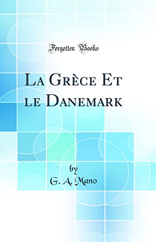 Stock image for La Gr?ce Et le Danemark (Classic Reprint) for sale by PBShop.store US