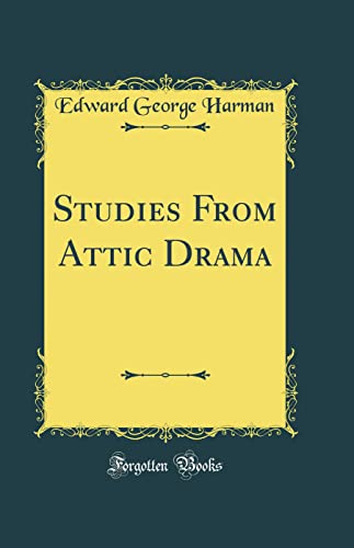 9780332806136: Studies From Attic Drama (Classic Reprint)