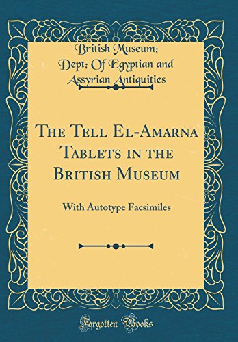 9780332833385: The Tell El-Amarna Tablets in the British Museum: With Autotype Facsimiles (Classic Reprint)