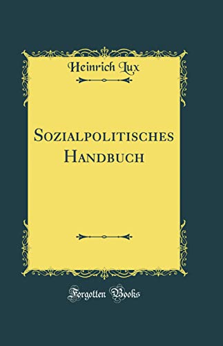 Stock image for Sozialpolitisches Handbuch (Classic Reprint) for sale by PBShop.store US