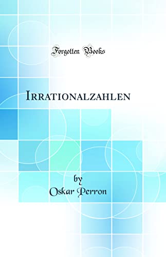 Beispielbild fr Irrationalzahlen Classic Reprint zum Verkauf von PBShop.store US