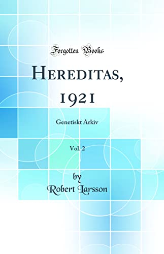 Stock image for Hereditas, 1921, Vol. 2: Genetiskt Arkiv (Classic Reprint) for sale by PBShop.store US