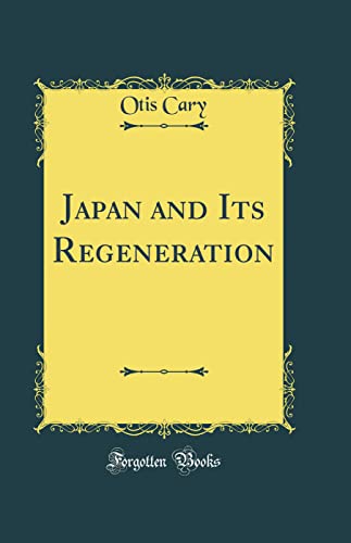 Stock image for Japan and Its Regeneration (Classic Reprint) for sale by PBShop.store US