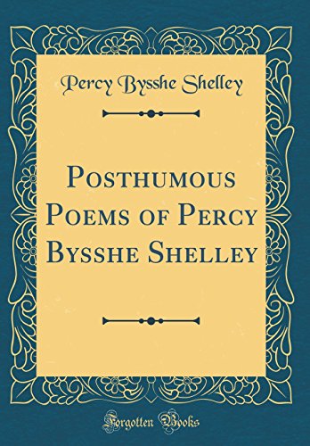 Stock image for Posthumous Poems of Percy Bysshe Shelley Classic Reprint for sale by PBShop.store US