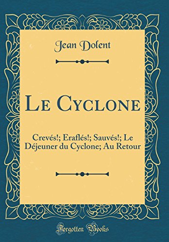 Imagen de archivo de Le Cyclone Crevs rafls Sauvs Le Djeuner du Cyclone Au Retour Classic Reprint a la venta por PBShop.store US