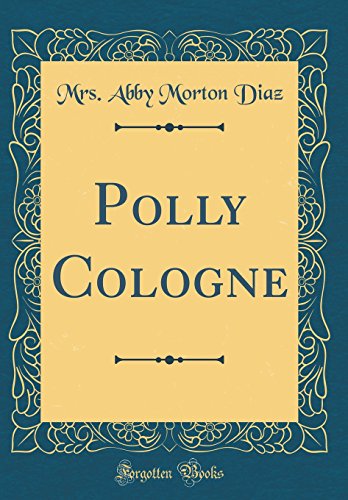 Stock image for Polly Cologne Classic Reprint for sale by PBShop.store US