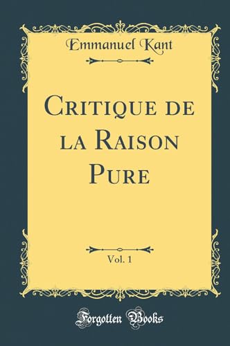 Stock image for Critique de la Raison Pure, Vol 1 Classic Reprint for sale by PBShop.store UK