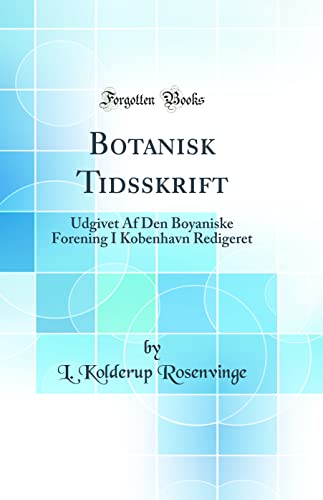 9780332873350: Botanisk Tidsskrift: Udgivet Af Den Boyaniske Forening I Kobenhavn Redigeret (Classic Reprint)