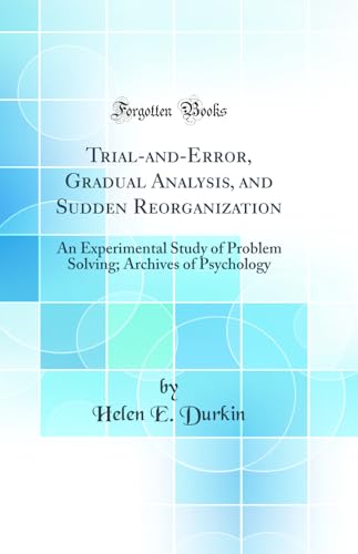 Imagen de archivo de TrialandError, Gradual Analysis, and Sudden Reorganization An Experimental Study of Problem Solving Archives of Psychology Classic Reprint a la venta por PBShop.store US