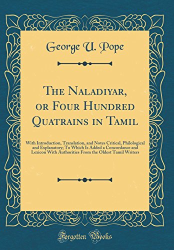 Beispielbild fr The Naladiyar, or Four Hundred Quatrains in Tamil With Introduction, Translation, and Notes Critical, Philological and Explanatory To Which Is Added the Oldest Tamil Writers Classic Reprint zum Verkauf von PBShop.store US