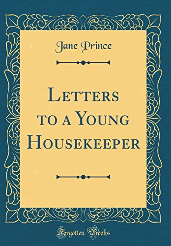 Imagen de archivo de Letters to a Young Housekeeper (Classic Reprint) a la venta por PBShop.store US