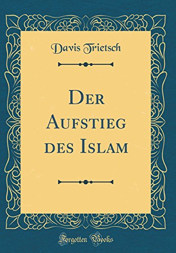 Stock image for Der Aufstieg des Islam Classic Reprint for sale by PBShop.store US