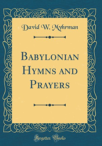 Beispielbild fr Babylonian Hymns and Prayers Classic Reprint zum Verkauf von PBShop.store US