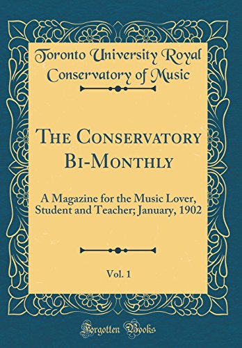 Beispielbild fr The Conservatory BiMonthly, Vol 1 A Magazine for the Music Lover, Student and Teacher January, 1902 Classic Reprint zum Verkauf von PBShop.store US