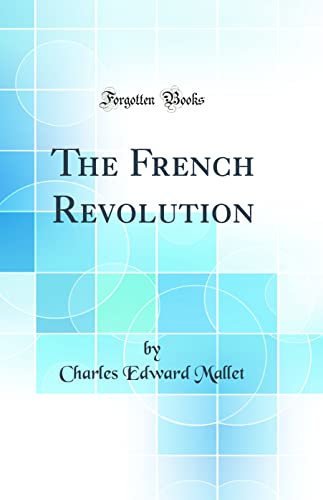 Beispielbild fr The French Revolution (Classic Reprint) zum Verkauf von PBShop.store US