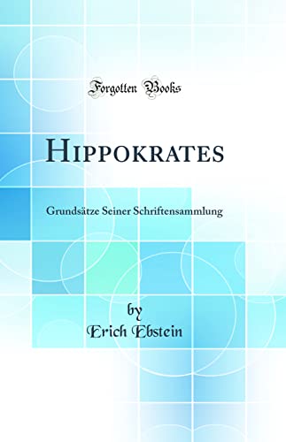 Stock image for Hippokrates Grundstze Seiner Schriftensammlung Classic Reprint for sale by PBShop.store US
