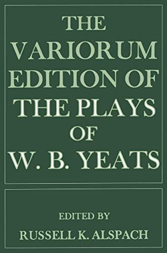 Stock image for The Variorum Edition of the Plays of W.B.Yeats; Edited by Russell K. Alspach for sale by J. HOOD, BOOKSELLERS,    ABAA/ILAB