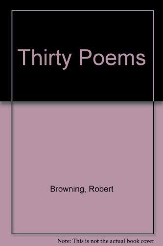 Imagen de archivo de Thirty Poems Browning, Robert and Mackie, W. S. a la venta por Re-Read Ltd