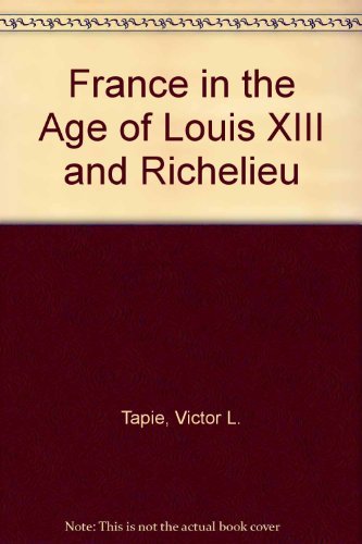 France in the age of Louis XIII and Richelieu - Tapié, Victor Lucien:  9780333015780 - AbeBooks