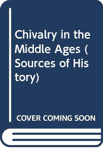 9780333034965: Chivalry in the Middle Ages (Sources of History)