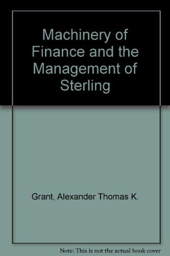 Stock image for The Machinery of Finance and the Management of Sterling for sale by Zubal-Books, Since 1961