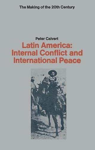 Imagen de archivo de Latin America: internal conflict and international peace (The Making of the twentieth century) a la venta por Robinson Street Books, IOBA