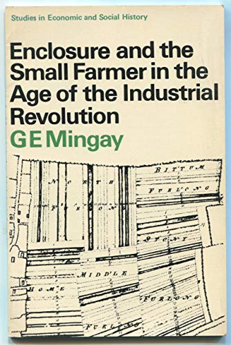Beispielbild fr Enclosure and the Small Farmer in the Age of the Industrial Revolution (Study in Economic History) zum Verkauf von Benjamin Books