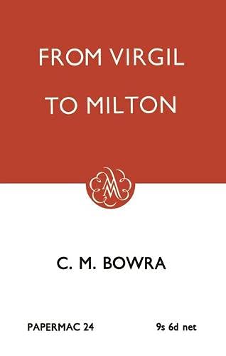 FROM VIRGIL TO MILTON (PAPERMACS S.) (9780333045213) by Cecil Maurice Bowra