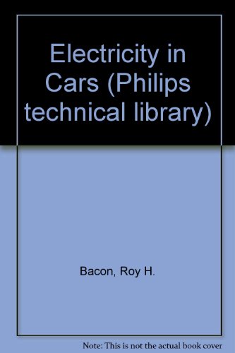 Electricity in Cars (Philips technical library) (9780333051856) by Roy H. Bacon