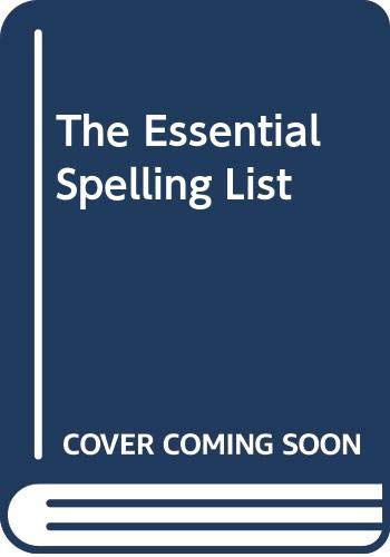 Stock image for The Essential Spelling List: 3,200 Everyday Words Carefully Selected and Graded into Six Lists Suitable for Children of Ages 7-12. Words Within Each . to Common Difficulty to Facilitate Learning for sale by GF Books, Inc.