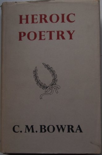 Heroic Poetry (9780333056783) by C.M. Bowra