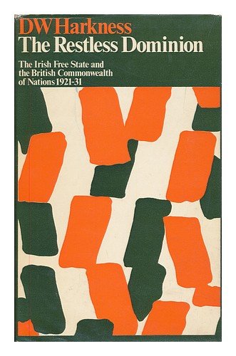Beispielbild fr The Restless Dominion : The Irish Free State and the British Commonwealth of Nations 1921-31 zum Verkauf von Better World Books Ltd