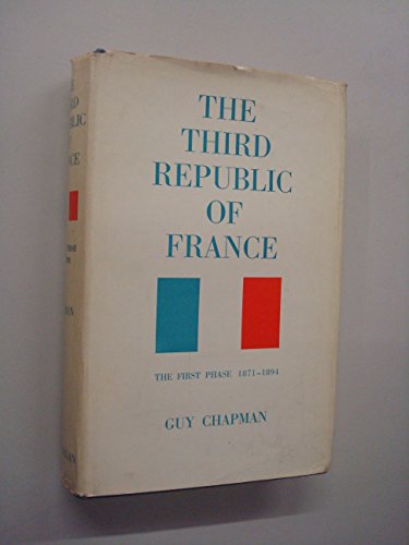 Stock image for THE THIRD REPUBLIC OF FRANCE: THE FIRST PHASE 1871 - 1894 for sale by Better World Books