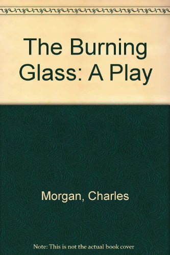 The Burning Glass: A Play (9780333080351) by Charles Morgan