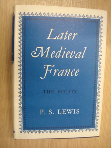 9780333084595: Later Medieval France-the Polity