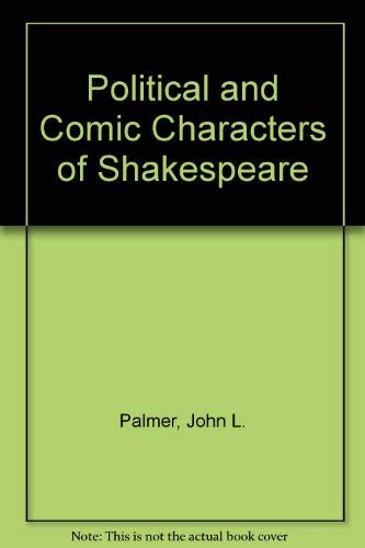 Political and Comic Characters of Shakespeare - Palmer, J.