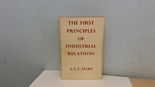 Imagen de archivo de First Principles of Industrial Relations a la venta por Kennys Bookstore