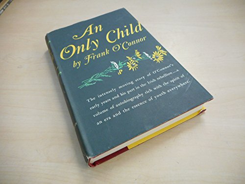 An Only Child The intensely moving story of O'Connor's early years and his part in the Irish rebellion... (9780333098554) by O'Connor, Frank