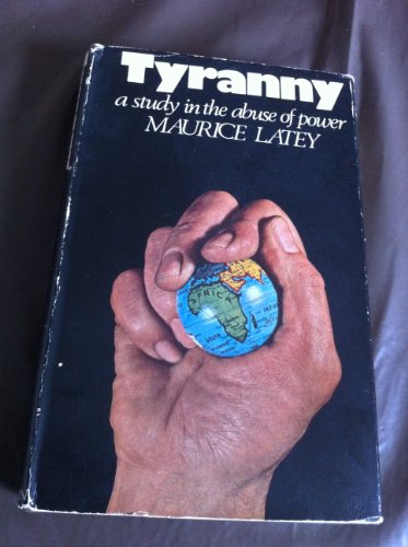 Imagen de archivo de Tyranny : A Study in the Abuse of Power a la venta por Better World Books