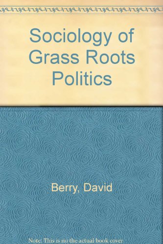 Beispielbild fr The Sociology of Grass Roots Politics. zum Verkauf von Zubal-Books, Since 1961