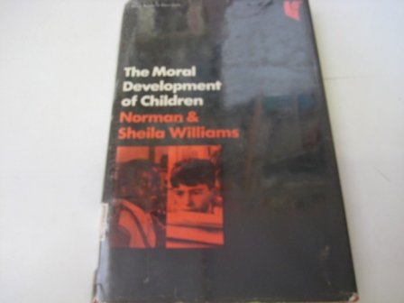 The moral development of children (Basic books in education) (9780333100776) by Williams, Norman