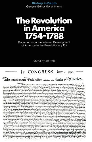Imagen de archivo de The Revolution in America 1754"1788: Documents and Commentaries (History in Depth) a la venta por WorldofBooks