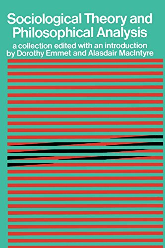 Imagen de archivo de Sociological Theory and Philosophical Analysis (Macmillan Students Editions) a la venta por The London Bookworm