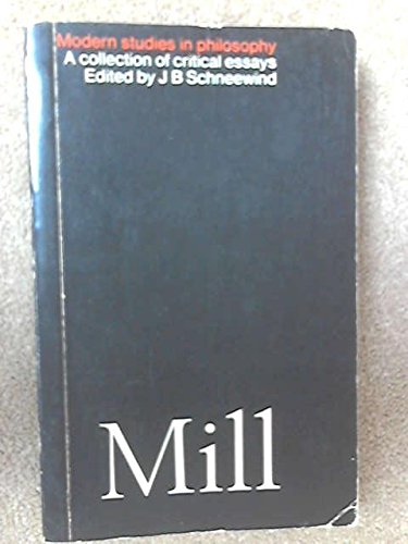 9780333105269: Mill: A Collection of Critical Essays (Modern Study in Philosophy S.)
