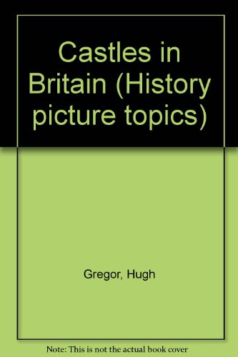 Castles in Britain (History Picture Topics) (9780333106563) by Gregor, Hugh
