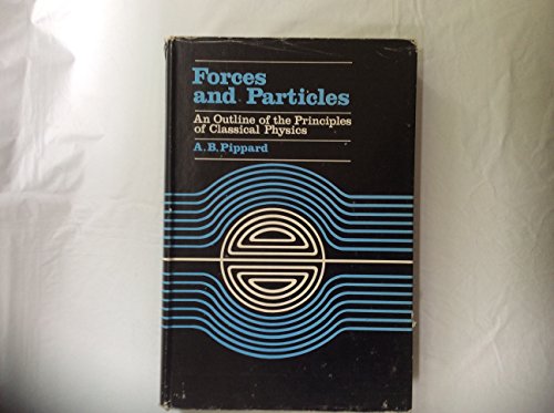 Imagen de archivo de Forces and Particles: An Outline of the Principles of Classical Physics (Nature-Macmillan physics series) a la venta por WorldofBooks