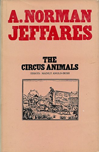 Imagen de archivo de The Circus Animals: Essays on W. B. Yeats a la venta por Lorrin Wong, Bookseller