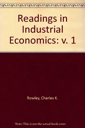 Readings in Industrial Economics, Volume One (1): Theoretical Foundations