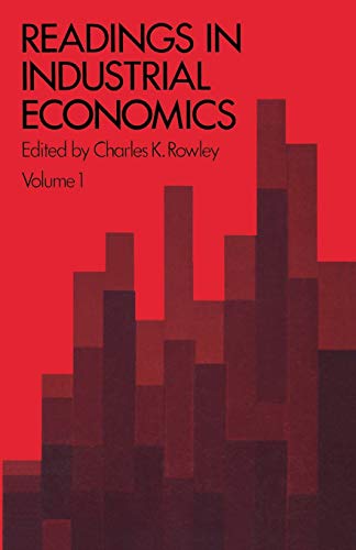 Readings in Industrial Economics: Volume One: Theoretical Foundations (9780333109571) by Rowley, Charles K.